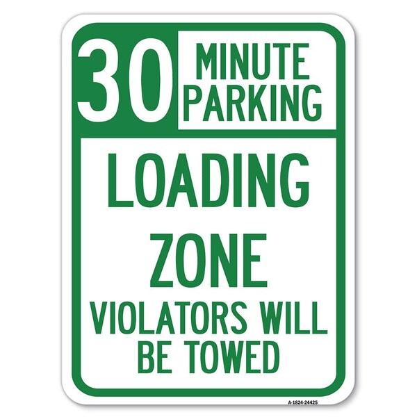 30 Minute Parking Loading Zone Violators Will Be Towed Rust Proof Parking, A-1824-24425